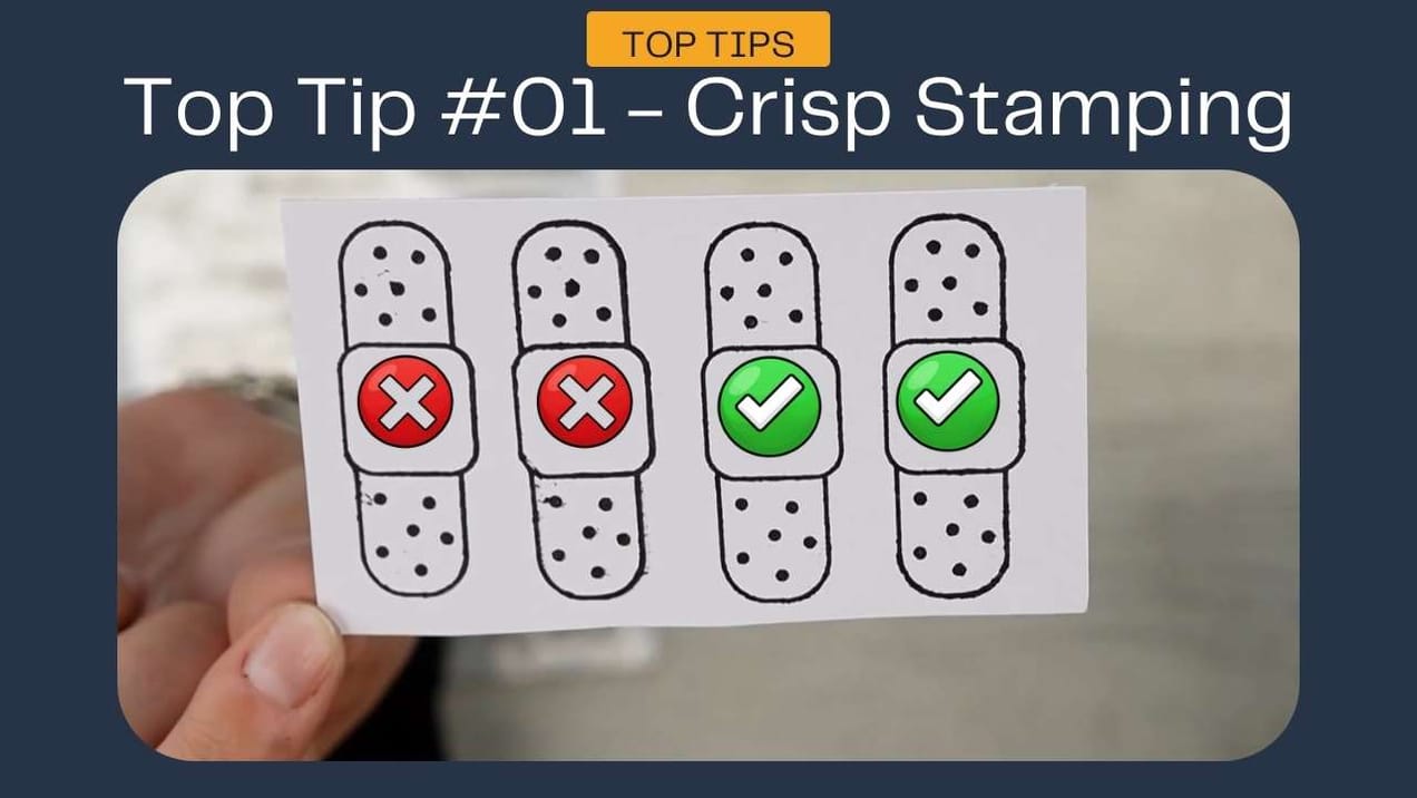 Top Tip #01 (Free for All Members) – Crisp Stamping